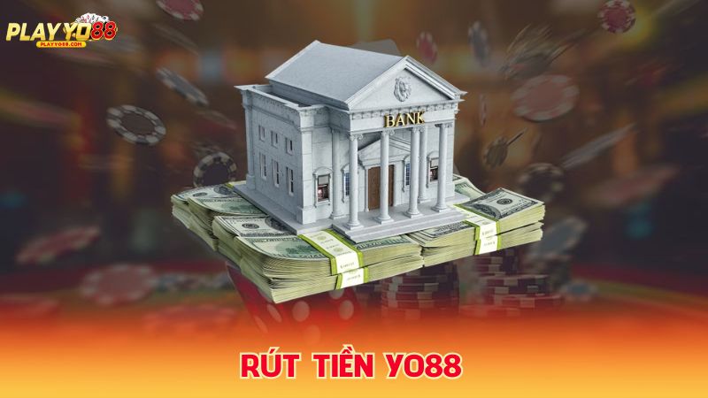 Hướng dẫn quy trình rút tiền yo88 nhanh nhất