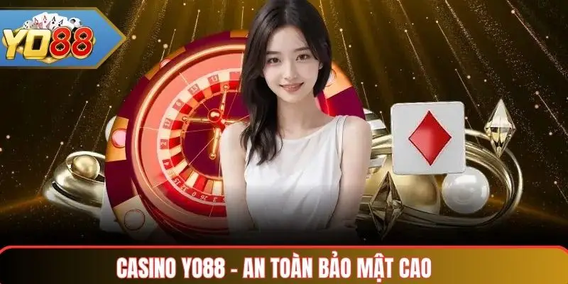 Casino Yo888 an toàn bảo mật cao